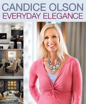 Cover of the book Candice Olson Everyday Elegance by Tina Kugler
