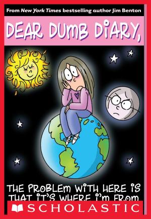 Cover of the book Dear Dumb Diary #6: The Problem with Here Is That it's Where I'm From by Daisy Meadows