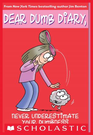 Cover of the book Dear Dumb Diary #7: Never Underestimate Your Dumbness by Cristina Kessler