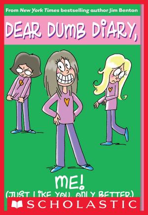 Cover of the book Dear Dumb Diary #12: Me! (Just Like You, Only Better) by R.L. Stine