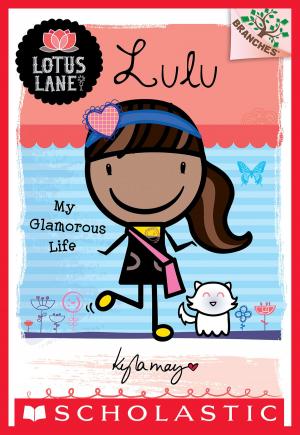 Cover of the book Lotus Lane #3: Lulu: My Glamorous Life (A Branches Book) by Lauren Tarshis