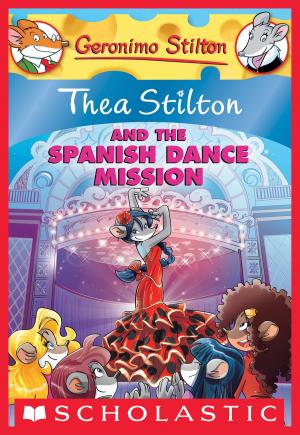 Cover of the book Thea Stilton and the Spanish Dance Mission by Cynthia Rylant