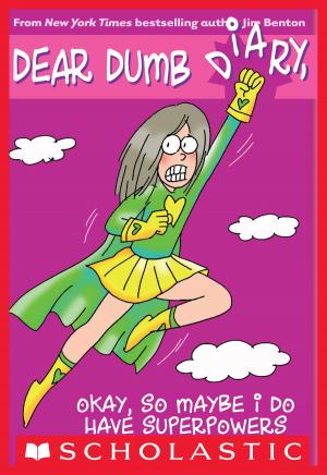 Cover of the book Dear Dumb Diary #11: Okay, So Maybe I Do Have Superpowers by Scott Westerfeld