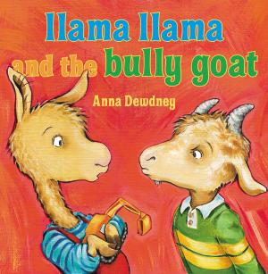 Cover of the book Llama Llama and the Bully Goat by Bonnie Bader