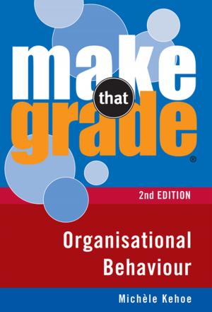 Cover of the book Make That Grade Organisational Behaviour by Professor Joseph John Lee