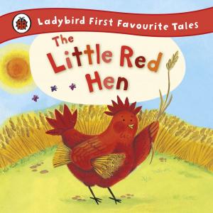 Cover of the book The Little Red Hen: Ladybird First Favourite Tales by Matthew Wright