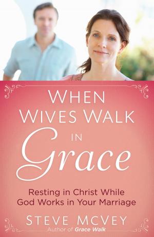 Cover of the book When Wives Walk in Grace by Karen O'Connor