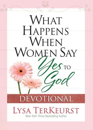 Cover of the book What Happens When Women Say Yes to God Devotional by John Ankerberg, John Weldon, Dillon Burroughs