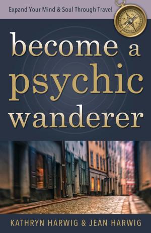 Cover of the book Become a Psychic Wanderer by Llewellyn, Kris Brandt Riske, MA