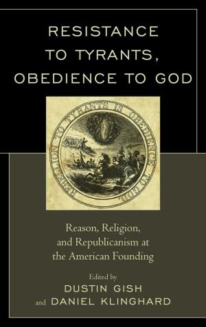 Book cover of Resistance to Tyrants, Obedience to God