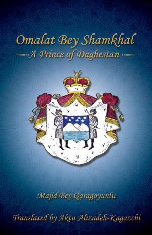 Cover of the book Omalat Bey Shamkhal:A Prince of Daghestan by K.E. Pottie
