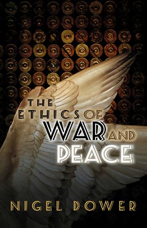Cover of the book The Ethics of War and Peace by Andy Rathbone