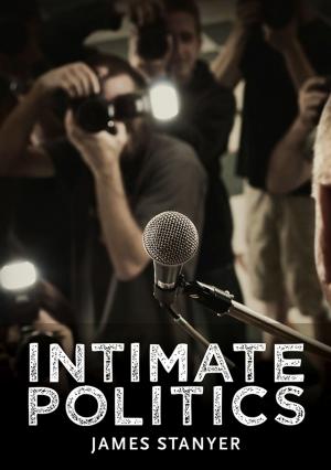 Cover of the book Intimate Politics by Simon Calver