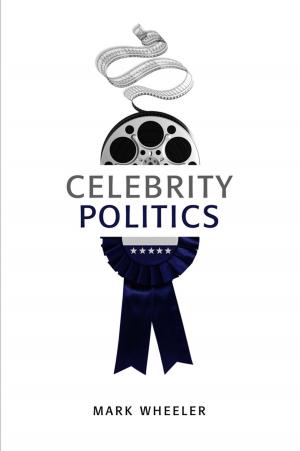 Cover of the book Celebrity Politics by Gareth G. Evans, Judy Furlong