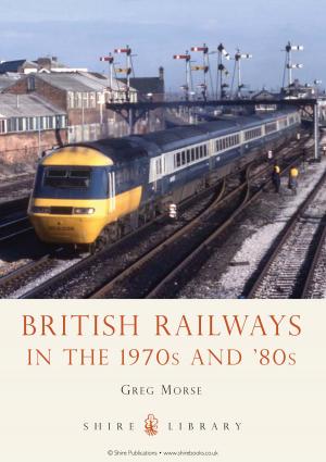 Cover of the book British Railways in the 1970s and ’80s by E.D. Baker