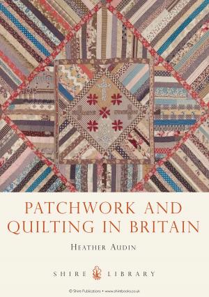 Cover of the book Patchwork and Quilting in Britain by John F. Winkler