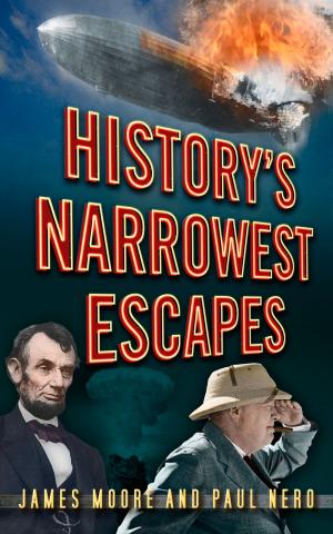 Cover of the book History's Narrowest Escapes by Erren Michaels