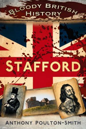 Book cover of Bloody British History: Stafford