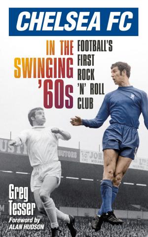 Cover of the book Chelsea FC in the Swinging 60s by Gordon Napier