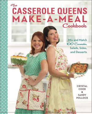 bigCover of the book The Casserole Queens Make-a-Meal Cookbook by 