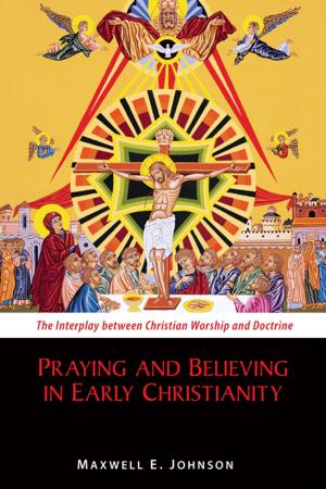 Cover of the book Praying and Believing in Early Christianity by Benjamin Gordon-Taylor, Juliette Day