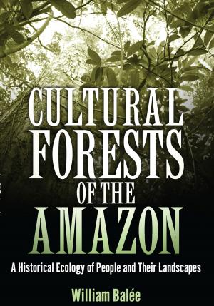 Cover of the book Cultural Forests of the Amazon by Alexander Z. Gurwitz, Alexander Z. Gurwitz