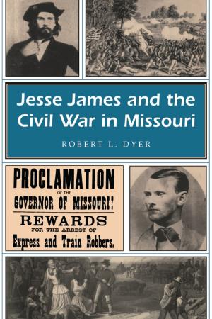 Cover of the book Jesse James and the Civil War in Missouri by Lisle A. Rose