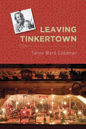 Cover of the book Leaving Tinkertown by Nicole von Germeten