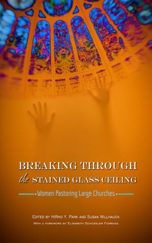 bigCover of the book Breaking Through the Stained Glass Ceiling: Women Pastoring Large Churches by 
