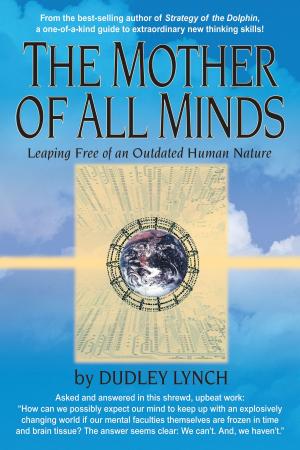 Cover of The Mother of All Minds: Leaping Free of an Outdated Human Nature