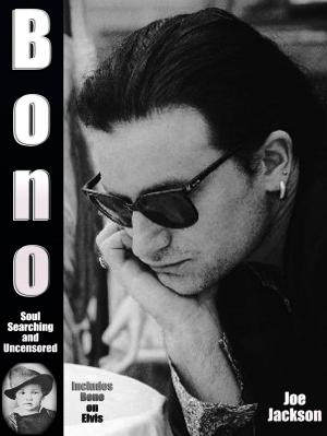 Book cover of Bono: Soul Searching and Uncensored