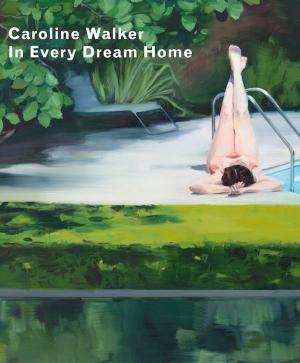 Cover of the book Caroline Walker - In Every Dream Home by Katherine Fletcher