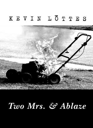 Cover of the book Two Mrs. & Ablaze by Paul O'Connell