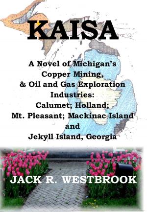 Book cover of KAISA: A Historical Novel of Michigan’s Copper Mining & Oil and Gas Exploration Industries