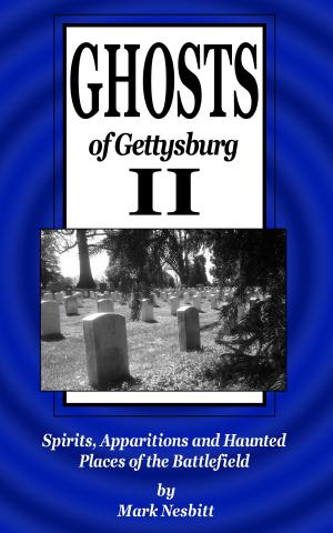 Cover of Ghosts of Gettysburg II: Spirits, Apparitions and Haunted Places of the Battlefield