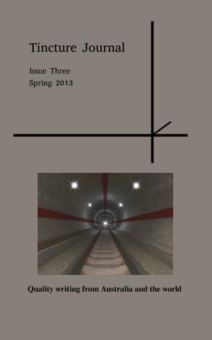 Cover of the book Tincture Journal Issue Three (Spring 2013) by Shane Hall