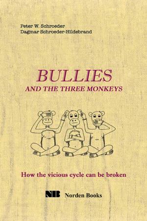 Book cover of Bullies and the Three Monkeys: How the Vicious Cycle Can Be Broken