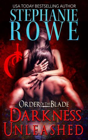 Cover of the book Darkness Unleashed (Order of the Blade) by Stephanie Rowe