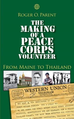 Book cover of The Making of a Peace Corps Volunteer: From Maine to Thailand