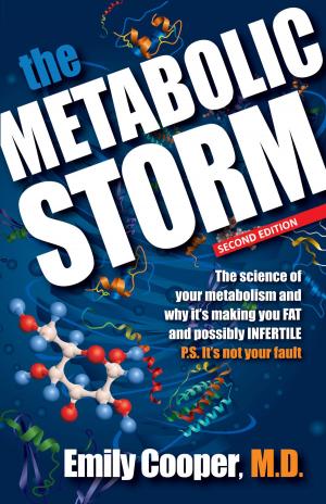 Cover of the book The Metabolic Storm: The Science of Your Metabolism and Why It's Making You FAT and possibly INFERTILE by Linda Burke