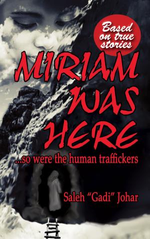 Cover of the book Miriam Was Here by Ssaint-Jems