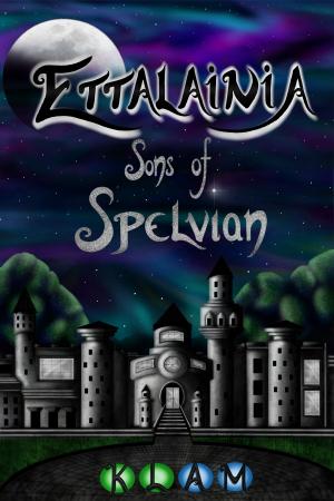 Cover of the book Ettalainia Sons of Spelvian by J. L. Chan
