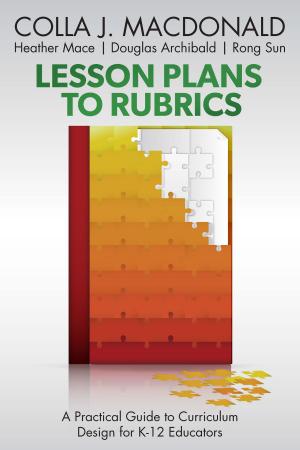Book cover of Lesson Plans to Rubrics: A Practical Guide to Curriculum for K-12 Educators
