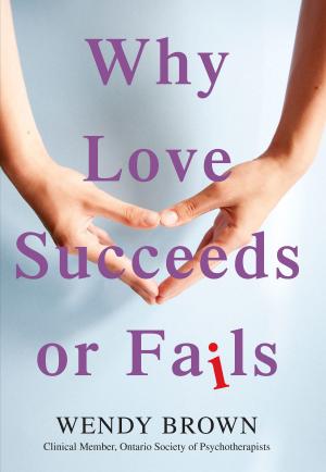 Book cover of Why Love Succeeds or Fails