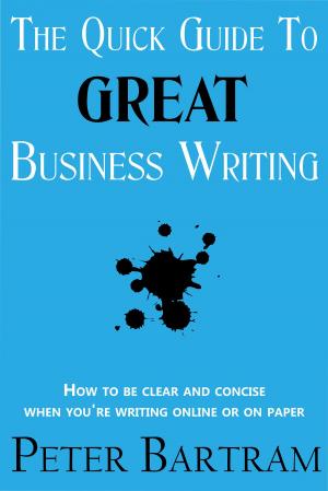 bigCover of the book The Quick Guide to Great Business Writing by 
