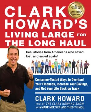 Cover of the book Clark Howard's Living Large for the Long Haul by Lynsey Addario