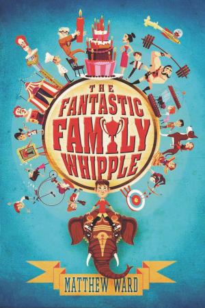 Cover of the book The Fantastic Family Whipple by Frank Beddor