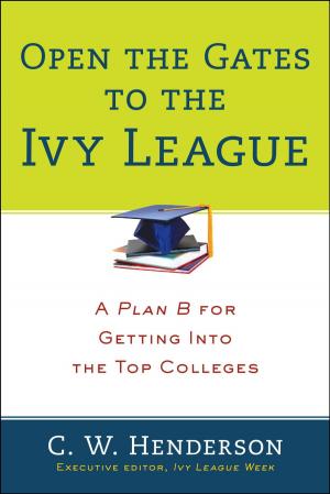 Cover of the book Open the Gates to the Ivy League by Carol Muske-Dukes