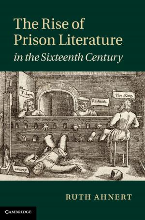 Cover of the book The Rise of Prison Literature in the Sixteenth Century by Robert H. Anderson, Diane E. Spicer, Anthony M. Hlavacek, Andrew C. Cook, Carl L. Backer