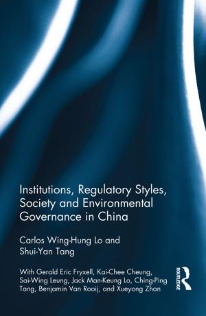 Cover of the book Institutions, Regulatory Styles, Society and Environmental Governance in China by A. D. Cousins